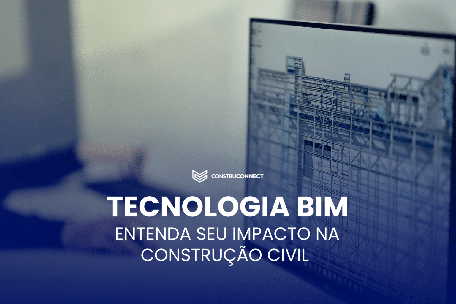 A Revolução da Tecnologia BIM - ConstruConnect