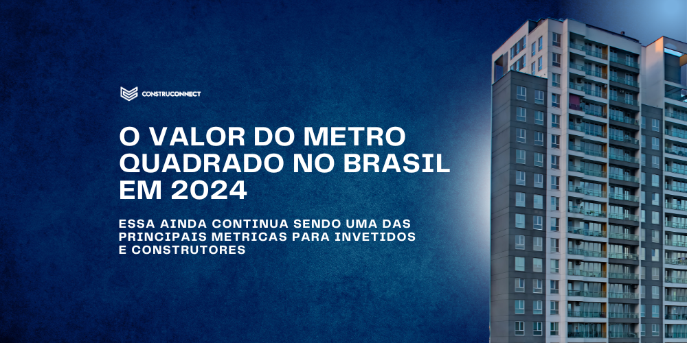 O valor do metro quadrado no Brasil em 2024