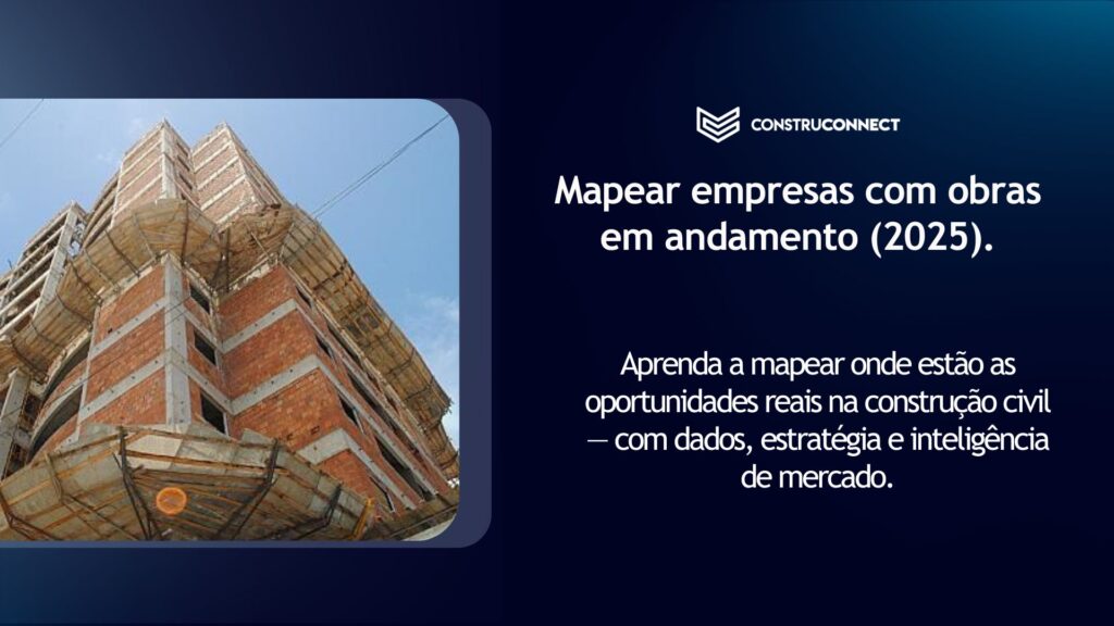 Saiba como encontrar empresas de construção civil com obras em andamento no Brasil. Descubra fontes confiáveis e como usar dados para gerar negócios em 2025.